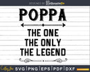 Poppa The One Only Legend Fathers Day Svg Design Cut Files