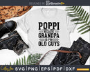 Poppi Because Grandpa is for Old Guys Fathers Day Shirt Svg
