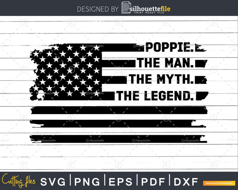 Poppie The Man Myth Legend USA Flag Svg Digital T-shirt