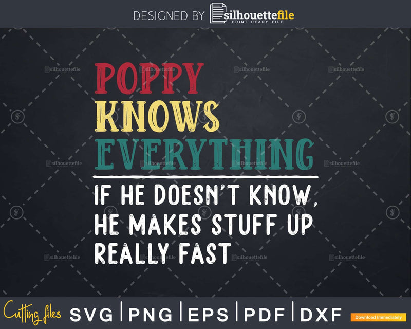 Poppy Knows Everything Funny Fathers Day Svg Dxf Eps Cricut
