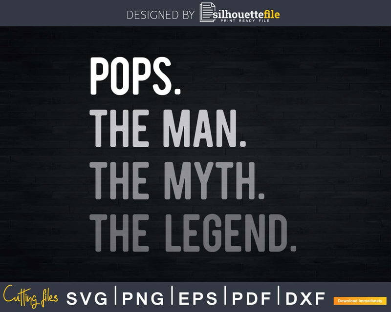 Pops The Man Myth Legend Svg Design Cricut Printable File