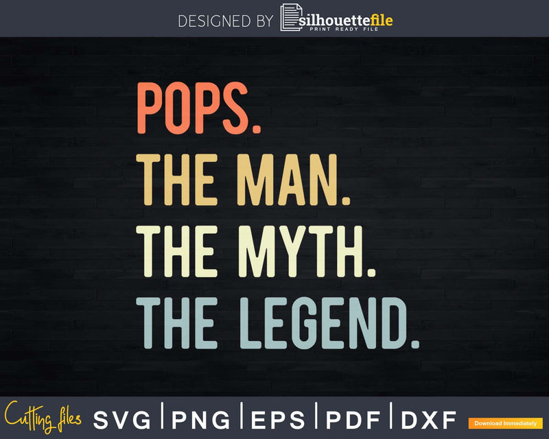 Pops The Man Myth Legend Svg Png T-shirt Design