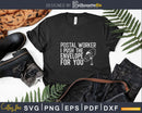 Postal Worker I Push The Envelope For You Svg Digital Files