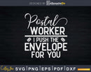 Postal Worker I Push The Envelope For You Svg Digital Files