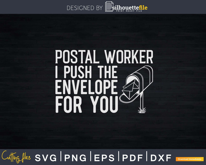 Postal Worker I Push The Envelope For You Svg Digital Files