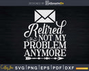 Postal Worker Retired Not My Problem Anymore Svg Digital