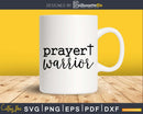 Prayer Warrior christian svg png shirts designs cricut