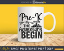 Pre-K Where the Adventure Begins Svg Cricut Cut Files