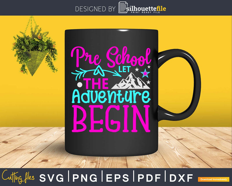 Pre School Let The Adventure Begin Svg Silhouette Cut Files