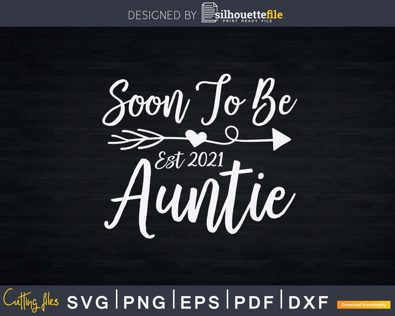Pregnancy Announcement Soon To Be Auntie Est 2021 Svg Png
