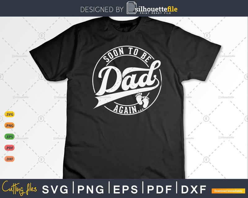 Pregnancy Announcement Soon to be Dad Again Svg T-shirt Design