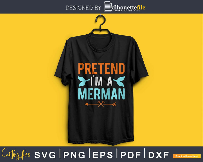 Pretend I’m a merman silhouette svg craft cut files