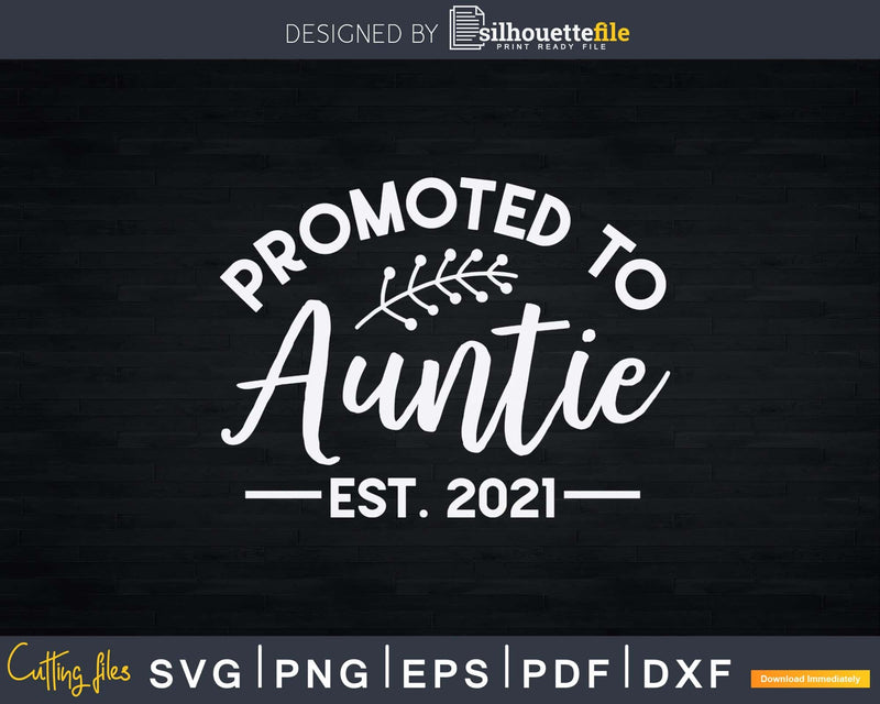 Promoted To Auntie Est 2021 Svg Png Craft Cut Files