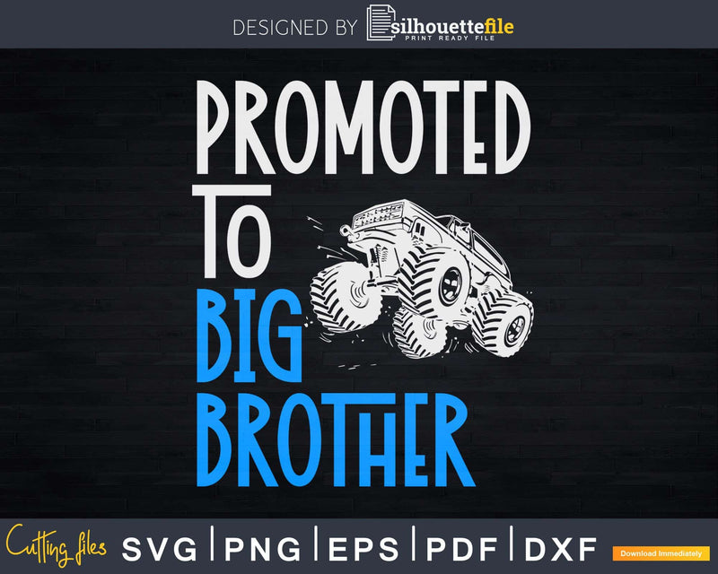 Promoted To Big Brother Monster Truck Svg T-shirt Design