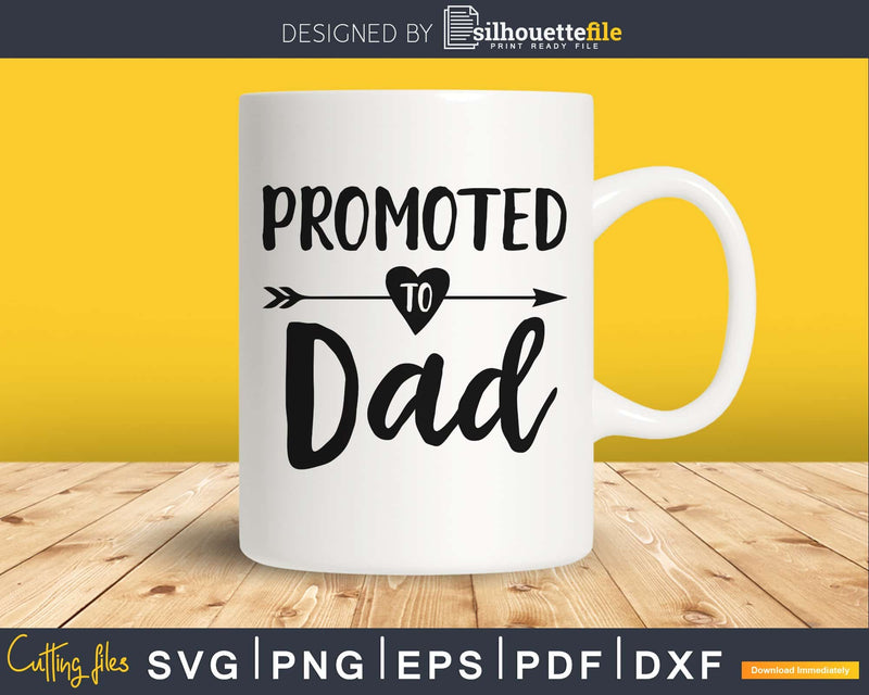 Promoted To Dad SVG PNG Cutting Printable file