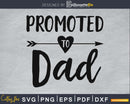 Promoted To Dad SVG PNG Cutting Printable file