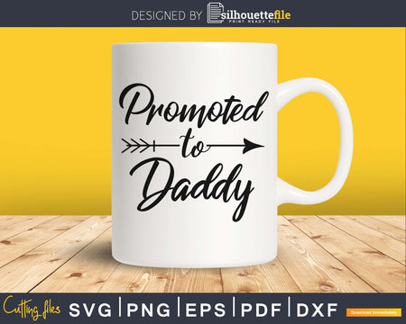 Promoted to Daddy digital cricut print-ready SVG files