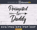 Promoted to Daddy digital cricut print-ready SVG files