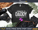 Promoted To Daddy Est. 2020 New Dad First svg cut files