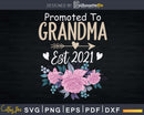 Promoted to Grandma Est 2021 Mothers Day Svg Png Silhouette
