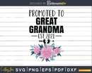 Promoted To Great Grandma 2021 Svg Png Silhouette Files