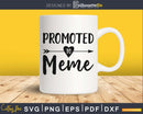 Promoted To Meme SVG PNG Cutting printable file