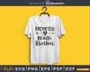 Promoted To Middle Brother SVG PNG cutting printable file