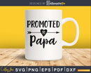 Promoted To Papa SVG PNG Cutting Printable File