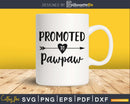 Promoted To Pawpaw SVG PNG Cutting Printable File