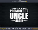 Promoted to Uncle 2021 Again Svg Dxf Png Cricut Files
