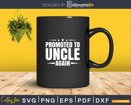 Promoted to Uncle 2021 Again Svg Dxf Png Cricut Files