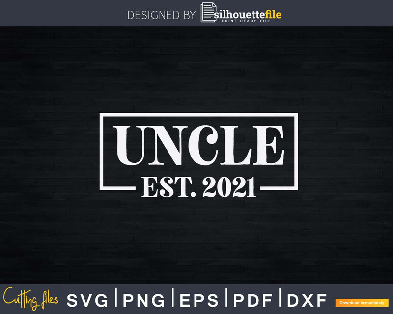 Promoted to Uncle Est 2021 Svg Dxf Png Cricut Files
