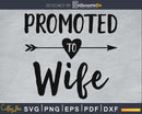 Promoted To Wife SVG digital cricut file