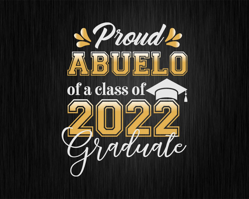 Proud Abuelo of a Class 2022 Graduate Funny Senior Svg Png