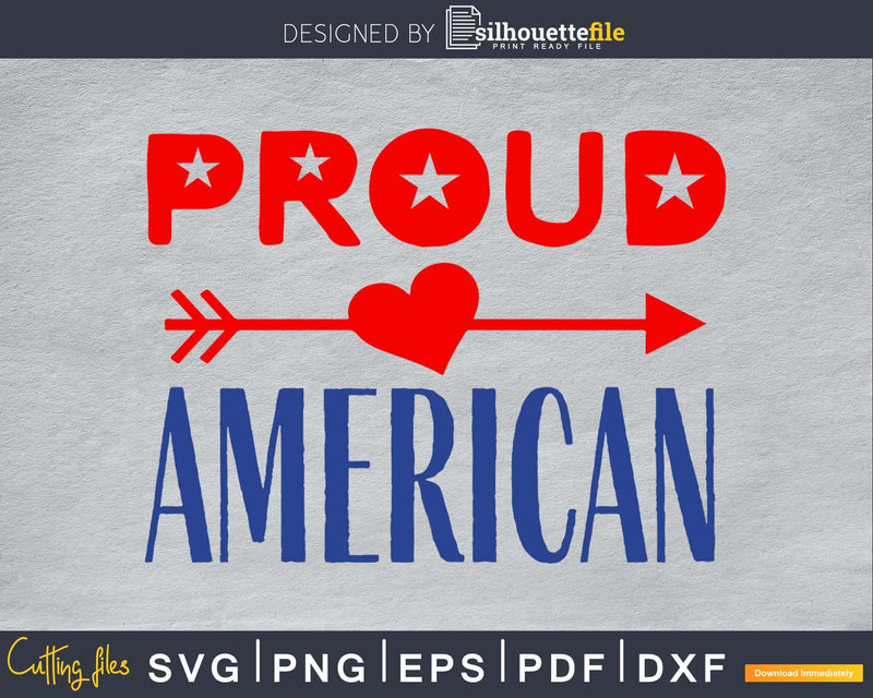 Proud American 4th of July Independence svg Cut Files Cricut