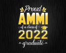 Proud Ammi of a Class 2022 Graduate Funny Senior Svg