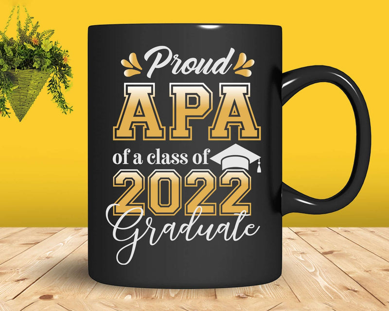 Proud Apa of a Class 2022 Graduate Funny Senior Svg Png