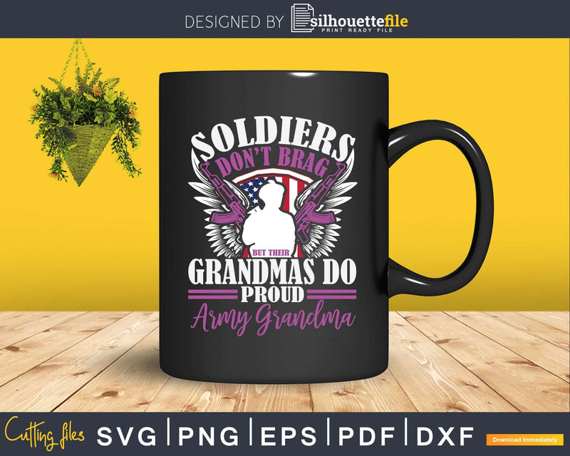 Proud Army Grandma Soldiers Don’t Brag Svg T-shirt Designs