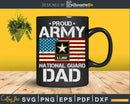 Proud Army National Guard Dad With American Flag Svg