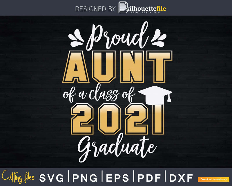 Proud Aunt of a Class 2021 Graduate Shirt Senior Svg Png