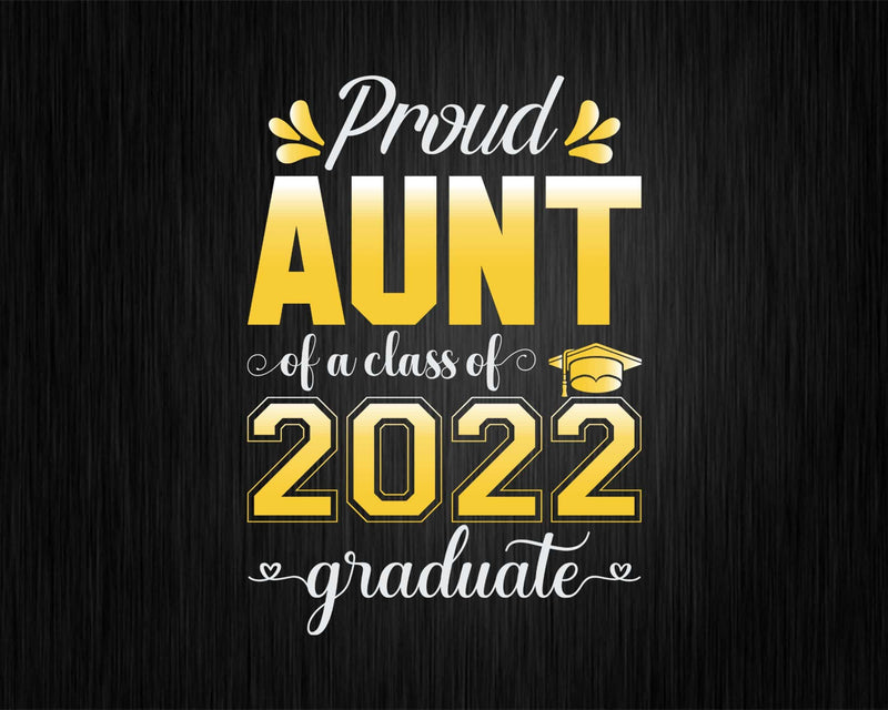 Proud Aunt of a Class 2022 Graduate Funny Senior Svg