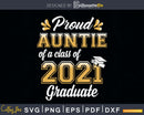 Proud Auntie of a Class 2021 Graduate Funny Senior Svg Png