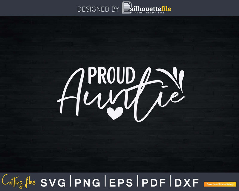 Proud Auntie Svg Dxf Png Cricut Instant Cutting Files