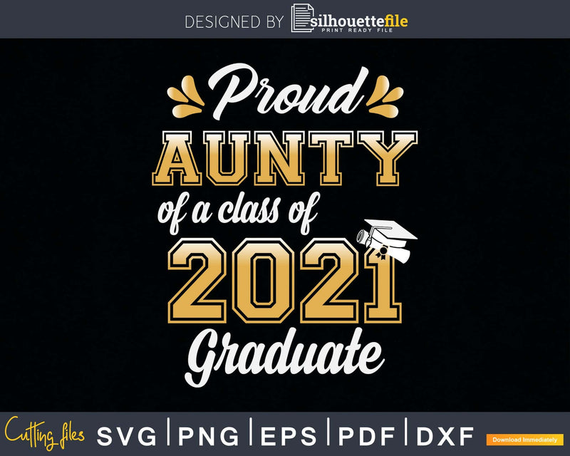 Proud Aunty of a Class 2021 Graduate Funny Senior Svg Png