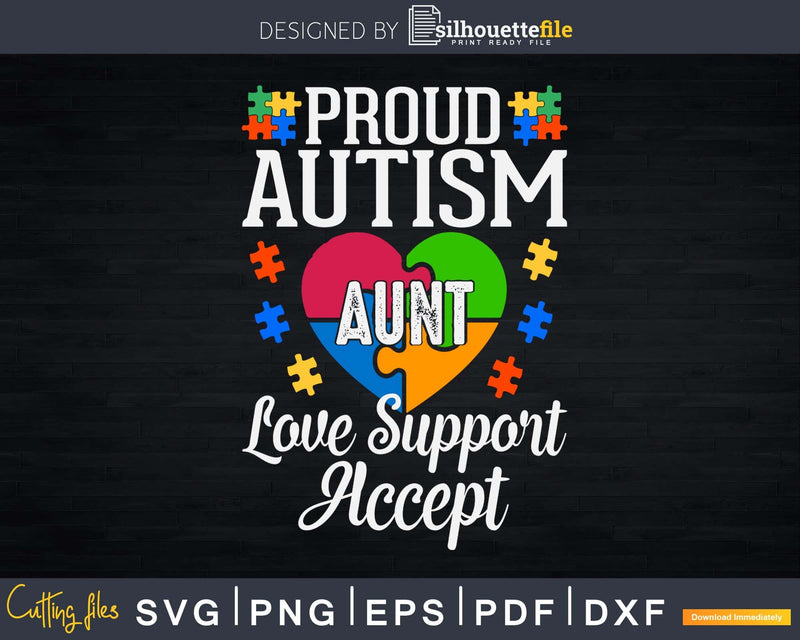 Proud Autism Aunt Love Support Accept Help Awareness Svg