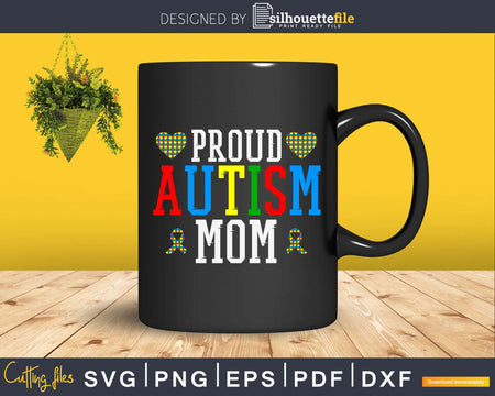 Proud Autism Mom Autistic Pride AS Awareness Month Svg Dxf