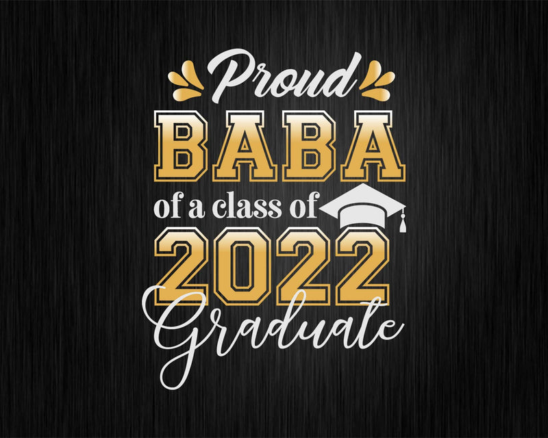 Proud Baba of a Class 2022 Graduate Funny Senior Svg Png