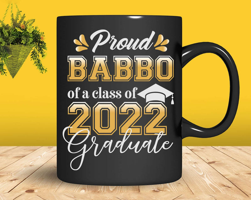 Proud Babbo of a Class 2022 Graduate Funny Senior Svg Png