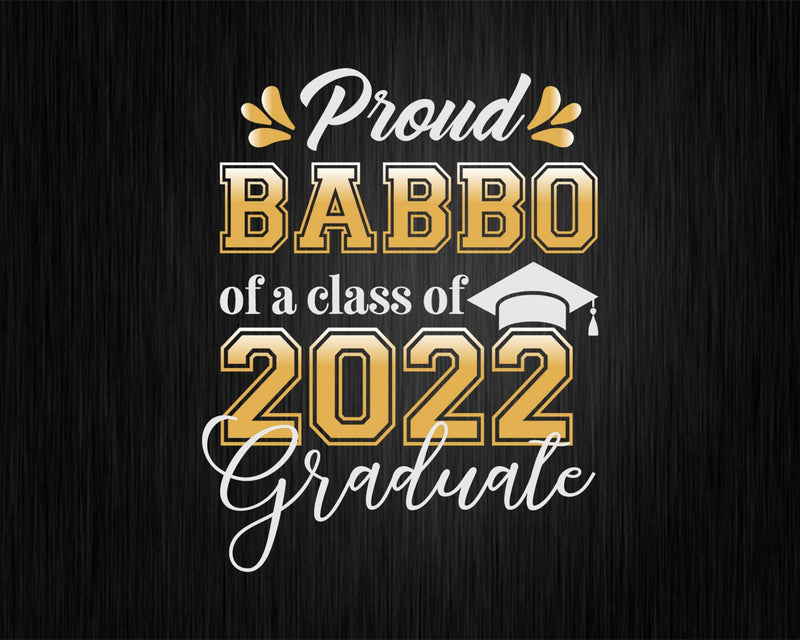 Proud Babbo of a Class 2022 Graduate Funny Senior Svg Png