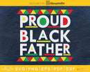 Proud Black Father SVG cricut printable file